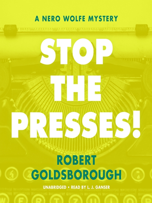 Title details for Stop the Presses! by Robert Goldsborough - Available